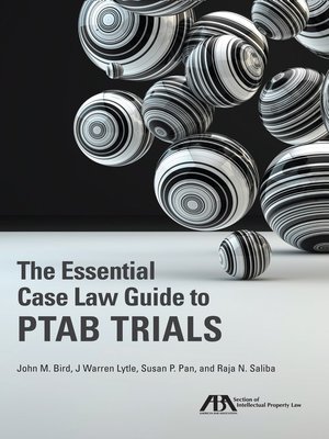 cover image of The Essential Case Law Guide to PTAB Trials